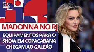 Madonna no Rio: equipamentos para o show em Copacabana chegam ao Galeão