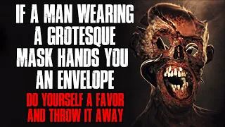 "If A Man Wearing A Grotesque Mask Hands You An Envelope, Throw It Away" Creepypasta