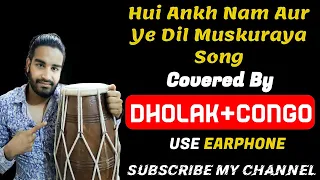 Hui Aankh Nam Aur Ye Dil Muskuraya |🙏🎧🙏| Congo+Dholak Cover | By Deepak Dholak Jai Guru Dev 🙏❤️🙏❤️🙏