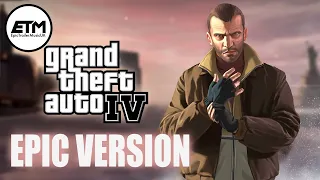 Grand Theft Auto 4 Theme | EPIC VERSION