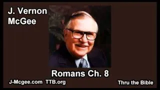 45 Romans 08 - J Vernon Mcgee - Thru the Bible