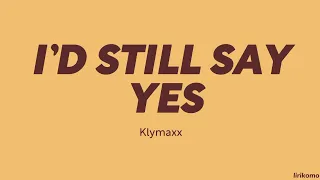 Klymaxx — I'd Still Say Yes (LYRICS)