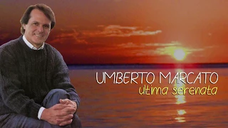 UMBERTO MARCATO - ULTIMA SERENATA ( AUDIO )