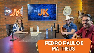 PodJk - Pedro Paulo & Matheus