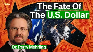 The Global Dollar Endgame Won't Play Out How You Think | Dr. Perry Mehrling