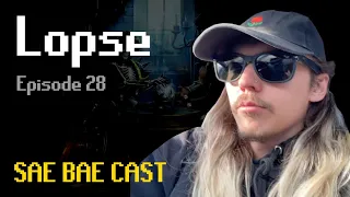 Sae Bae Cast 28 - Lopse