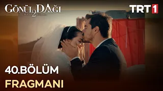 Gönül Dağı 40. Bölüm Fragmanı