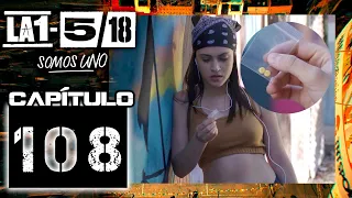 La 1-5/18 Somos Uno - Capítulo 108