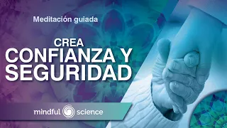 MEDITACIÓN GUIADA MINDFULNESS: CREA CONFIANZA Y SEGURIDAD | MINDFUL SCIENCE