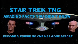 Star Trek TNG Ep5: Where No One Has Gone Before Facts