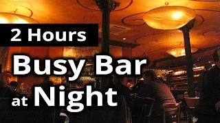 CITY SOUNDS: Busy Bar in the Evening/Night - 2 HOURS of Ambiance for Relaxation