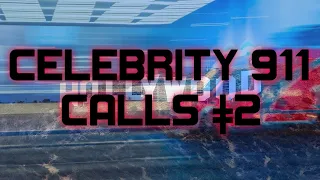 CELEBRITY 911 CALLS #2