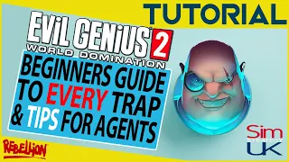 EVIL GENIUS 2 Beginners Guide + Explanation for ALL Traps and Tips on How to Deal With Agents