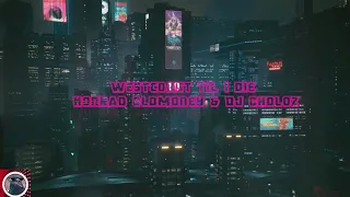 Westcoast Til I Die by Konrad OldMoney & DJ CholoZ - Cyberpunk 2077 Nomad V