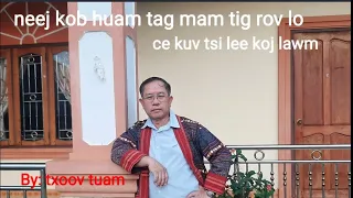 neej kob huam tag mam tig rov qab ce kuv tsi lee koj lawm.   7.7. 2024