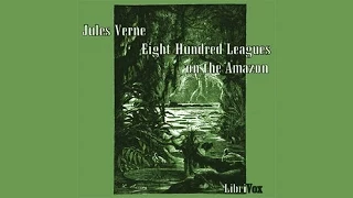 Eight Hundred Leagues on the Amazon by Jules Verne | Action & Adventure Fiction | AudioBook