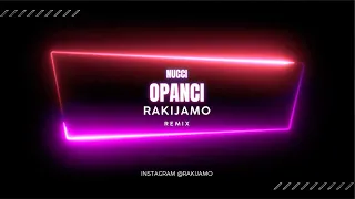 NUCCI - OPANCI (RAKIJAMO Club Remix)