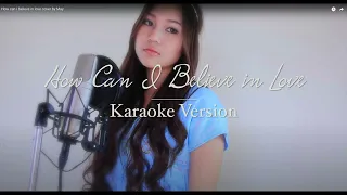 How Can I Believe in Love Karaoke version