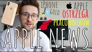  APPLE NEWS #10 - iPhone X GOLD📱, Apple OSTRZEGA🔫 pracowników⛔️❗️