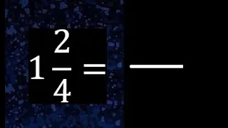 1 2/4 a fraccion impropia, convertir fracciones mixtas a impropia , 1 and 2/4 as a improper fraction