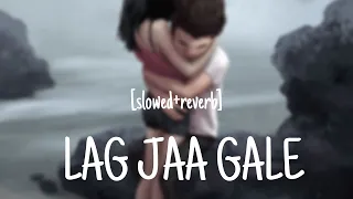 Lag Jaa Gale (Slowed & Reverb) || Slow Version | Slowed & Reverb