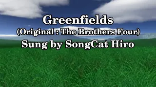 "Greenfields" (Brothers Four) sung by SongCat Hiro