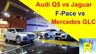 Car Review - Audi Q5 Vs Jaguar F-Pace Vs Mercedes GLC - Read Newspaper Tv