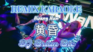 Remix Karaoke MALE 伴奏版 || No Vocal || Huang Hun - 黄昏 || By Dj Brian Bie