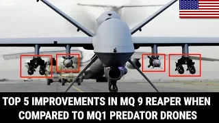 TOP 5 IMPROVEMENTS IN MQ 9 REAPER WHEN COMPARED TO MQ1 PREDATOR DRONES
