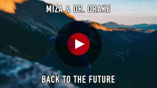 Miza & Dr. Drake - Back To The Future | 1 Hour