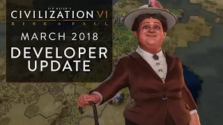 Civilization VI: Rise and Fall – March 2018 Developer Update