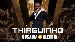 Thiaguinho - Antes de Dizer Adeus | DVD Ousadia & Alegria 2012