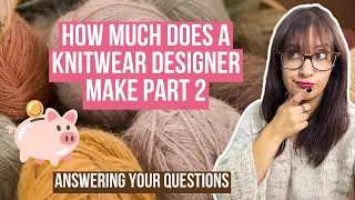 How much I earn as a Knitwear Designer part 2 | Answering YOUR questions