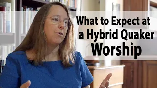 What to Expect at a Hybrid Quaker Meeting for Worship