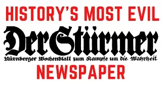 Der Sturmer - History's Most Evil Newspaper