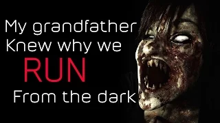 "My Grandfather Knew Why We Run from the Dark" Creepypasta