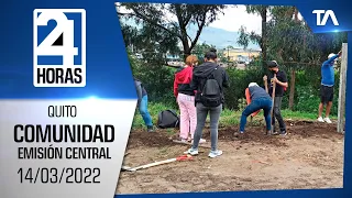 Noticias Quito: Noticiero 24 Horas 14/03/2022 (De la Comunidad - Emisión Central)