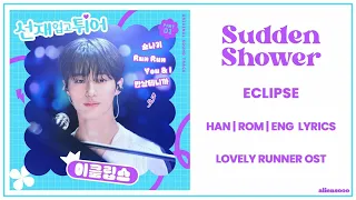 ECLIPSE - Sudden Shower (Han|Rom|Eng Lyrics) (Lovely Runner OST Part 1)