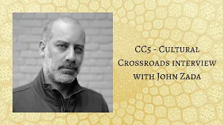 CC5 - Cultural Crossroads interview with John Zada