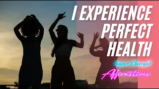 I Experience Perfect Health - POWERFUL HEALTHY Super-Charged Affirmations