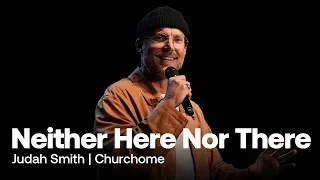 Neither Here Nor There (And What Happens In Between) | Judah Smith