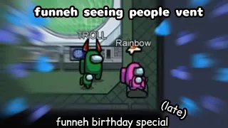 Funneh seeing people vent || Funneh Birthday Special (Late)