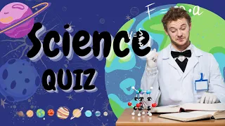 8th grader can pass this Science Quiz. Can YOU?