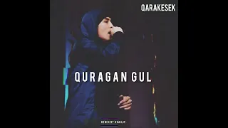 QARAKESEK - ҚУРАҒАН ГҮЛ remix by.Khailif