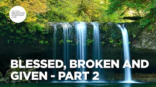 Blessed, Broken and Given - Part 2 | Joyce Meyer | Enjoying Everyday Life Teaching Moments