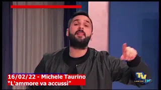 16/02/22 - Michele Taurino "L'ammore va accussì"