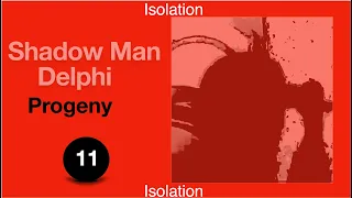 Shadow Man Delphi - Progeny **** Isolation***