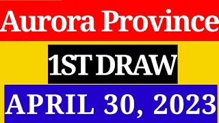 STL AURORA PROVINCE RESULT TODAY, 1ST DRAW APRIL 30, LOTTO RESULT TODAY