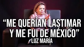 Luz María explica las razones por las que abandonó México