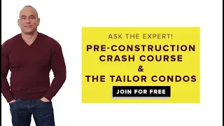 Pre-Construction Condos Crash Course | Tailor Condos Official Guide